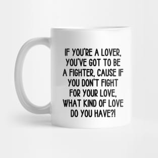 Fight for your love! Mug